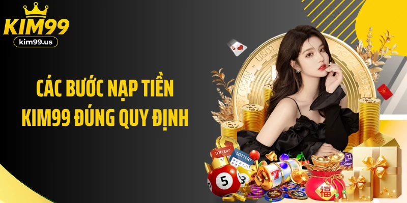 Các bước nạp tiền KIM99 đúng quy định