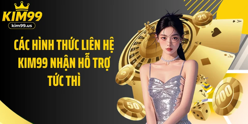 Các hình thức liên hệ KIM99 nhận hỗ trợ tức thì