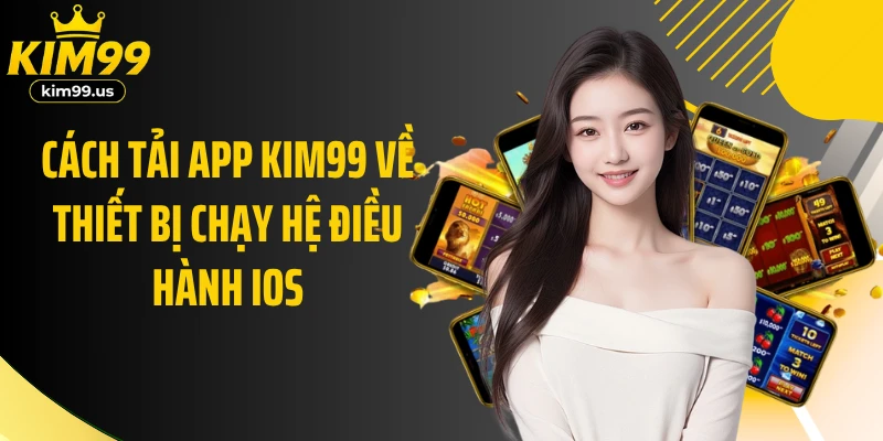 Cách tải app KIM99 về thiết bị chạy hệ điều hành IOS