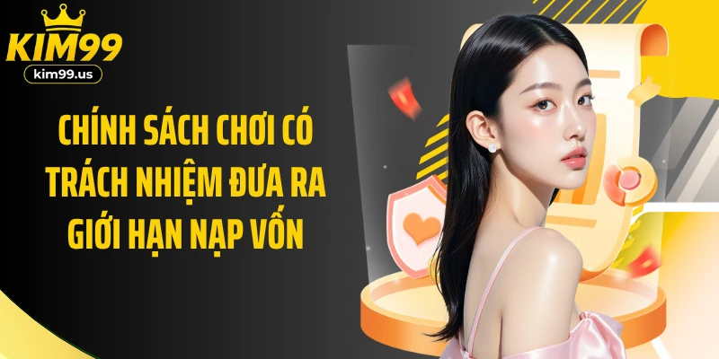 Chính sách chơi có trách nhiệm đưa ra giới hạn nạp vốn