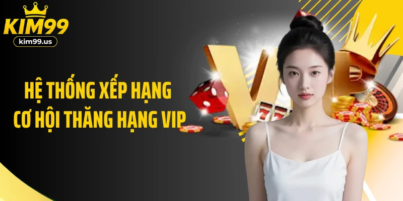 Hệ thống xếp hạng cơ hội thăng hạng VIP