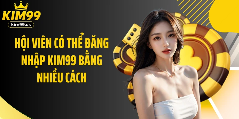 Hội viên có thể đăng nhập KIM99 bằng nhiều cách