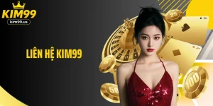 Liên Hệ KIM99 - Đội Ngũ CSKH 24/7, Phản Hồi Nhanh