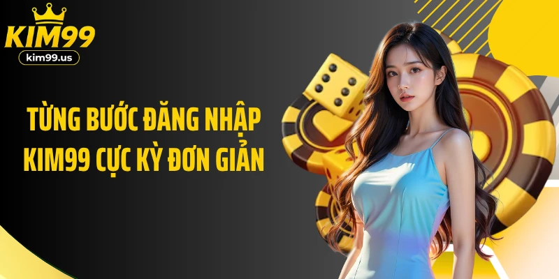 Từng bước đăng nhập KIM99 cực kỳ đơn giản