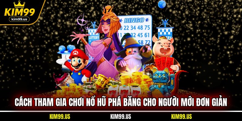 Cách tham gia chơi Nổ Hũ Phá Băng cho người mới đơn giản