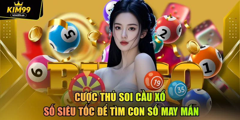 Cược thủ soi cầu xổ số siêu tốc để tìm con số may mắn