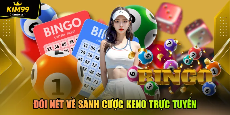 Đôi nét về sảnh cược keno trực tuyến
