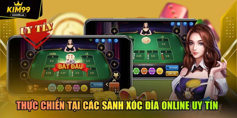 Thực chiến tại các sảnh xóc đĩa online uy tín