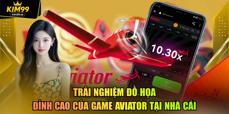 Trải nghiệm đồ họa đỉnh cao của Game Aviator tại nhà cái 