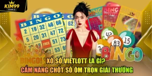 Xổ Số Vietlott Là Gì? Cẩm Nang Chốt Số Ôm Trọn Giải Thưởng