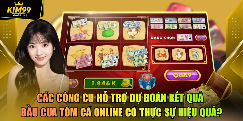 Các công cụ hỗ trợ dự đoán kết quả bầu cua tôm cá online có thực sự hiệu quả?