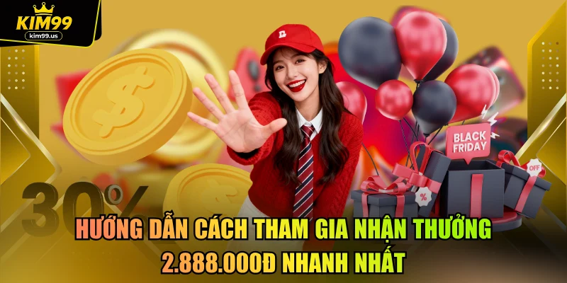 Hướng dẫn cách tham gia nhận thưởng 2.888.000đ nhanh nhất